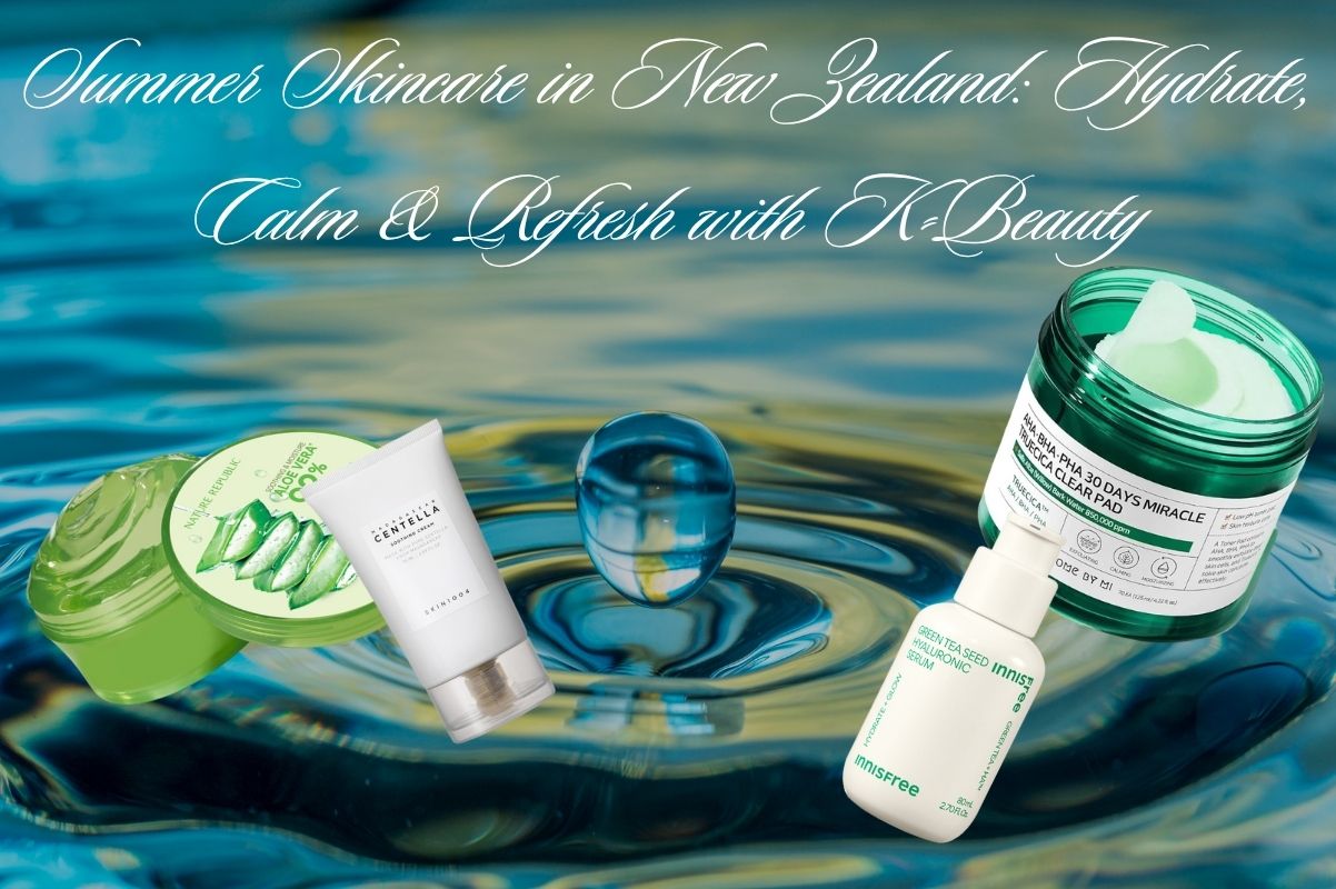 Summer Skincare in New Zealand: Hydrate, Calm, and Refresh