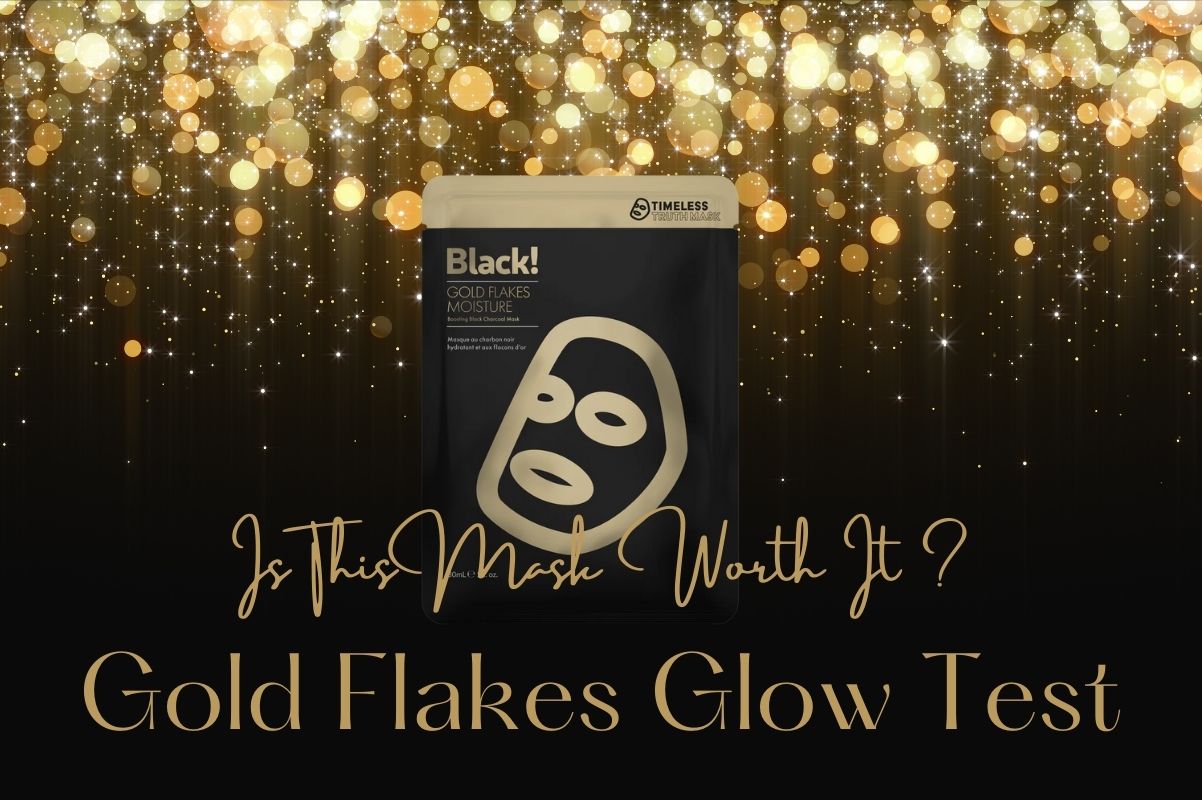 Timeless Truth Gold Flakes Moisture Boosting Black Charcoal Mask Review: Real Results After One Use